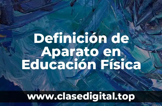 Definición de Aparato en Educación Física