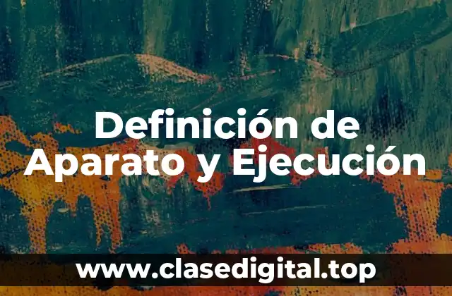 Definición de Aparato y Ejecución