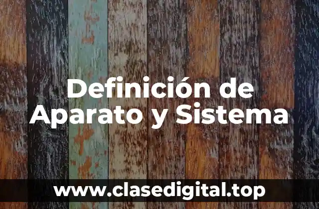 Definición de Aparato y Sistema