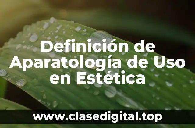 Definición de Aparatología de Uso en Estética