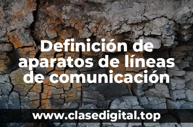 Definición de aparatos de líneas de comunicación