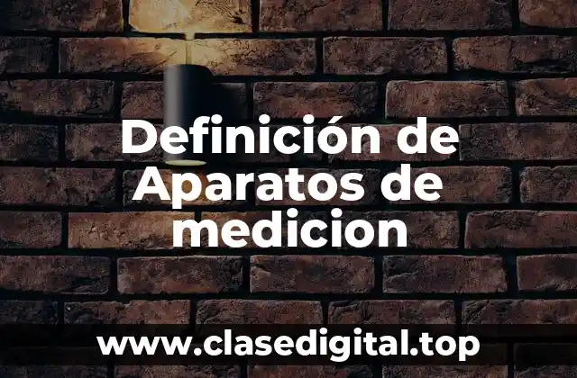 Definición de Aparatos de medicion