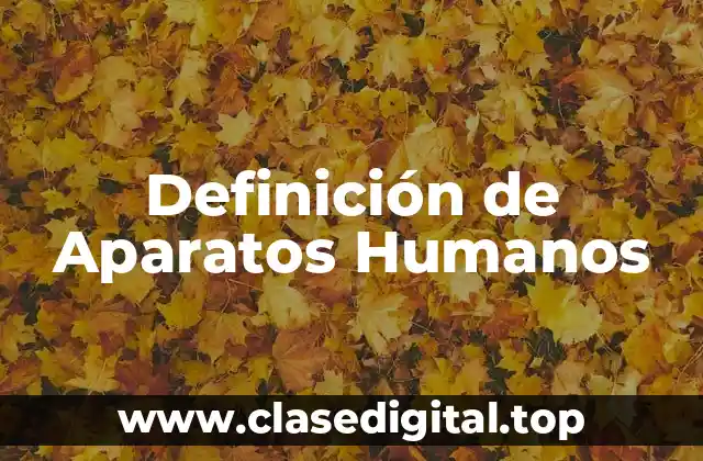 Definición de Aparatos Humanos