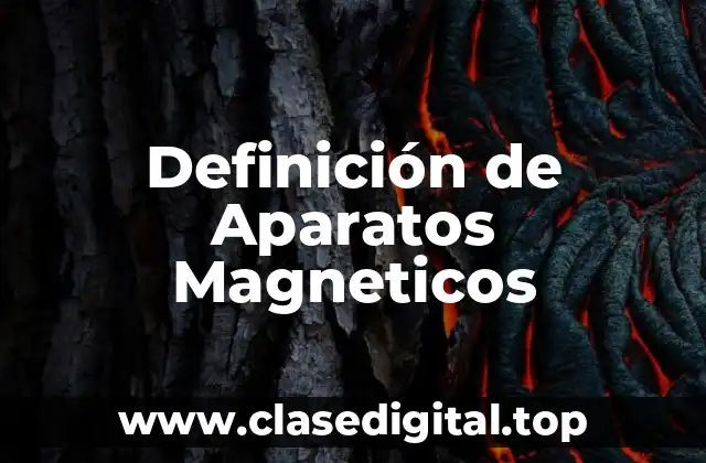 Definición de Aparatos Magneticos