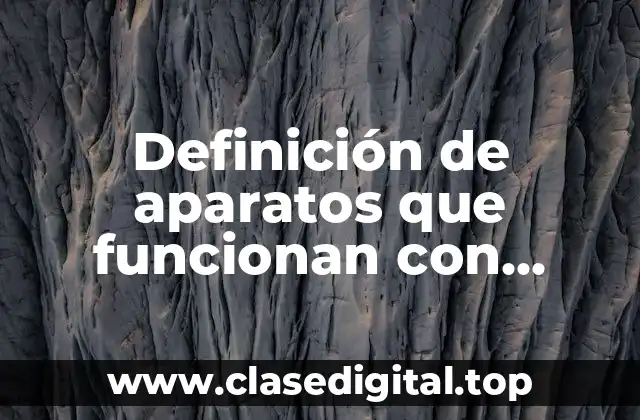 Definición de aparatos que funcionan con energía solar