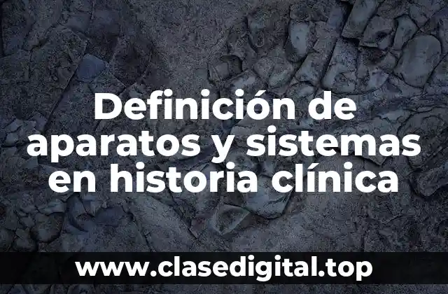 Ejemplos de aparatos y sistemas en historia clínica