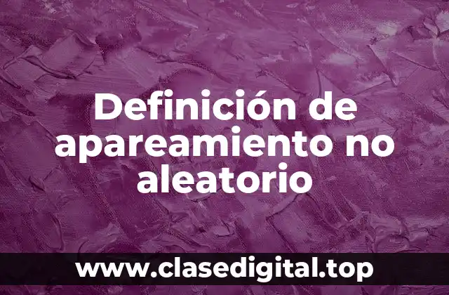 Ejemplos de apareamiento no aleatorio