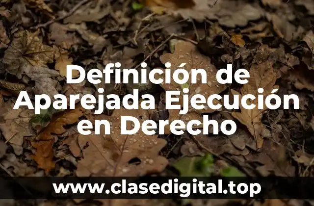 Definición de Aparejada Ejecución en Derecho
