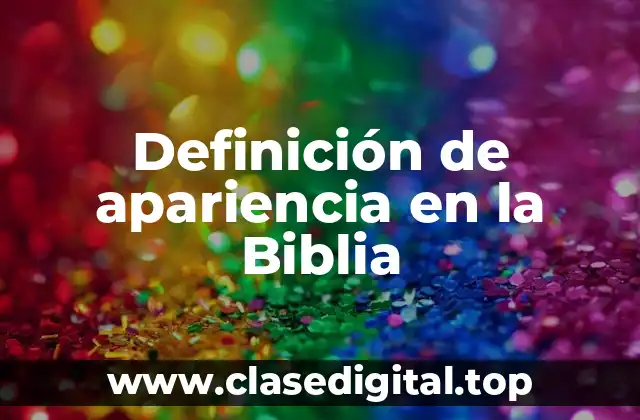 Definición de apariencia en la Biblia
