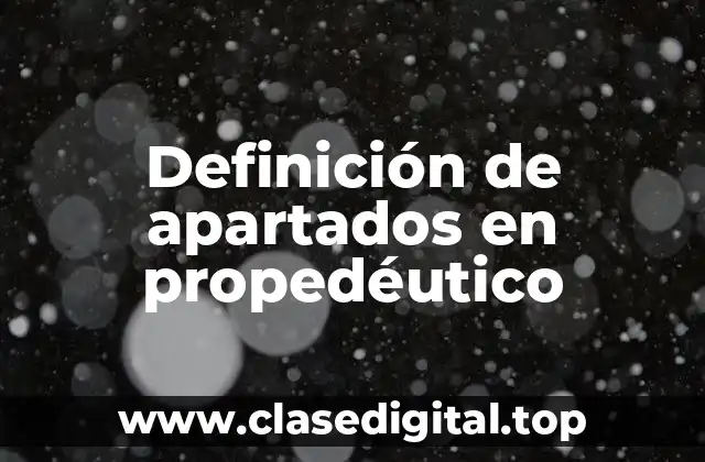 Definición de apartados en propedéutico