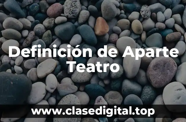 Definición de Aparte Teatro
