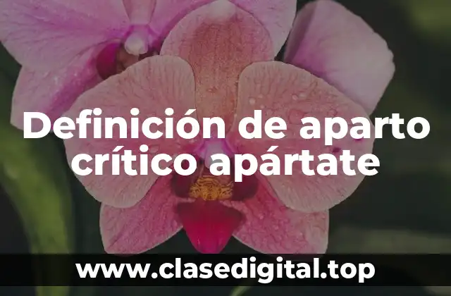 Definición de aparto crítico apártate