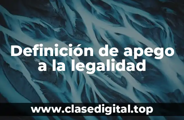 Definición de apego a la legalidad