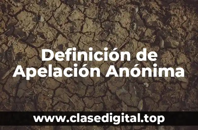 Definición de Apelación Anónima