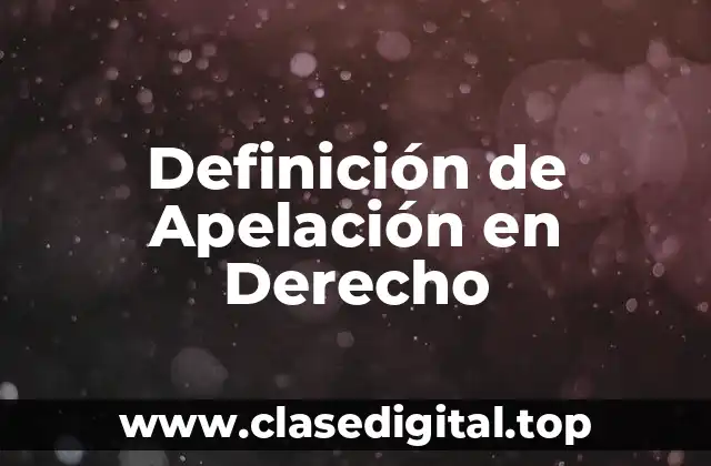 Definición de Apelación en Derecho