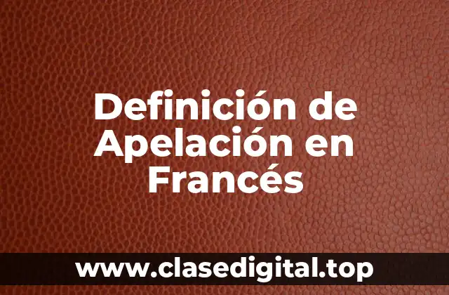Definición de Apelación en Francés