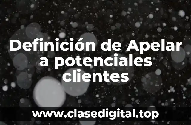 Definición de Apelar a potenciales clientes