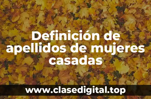 Ejemplos de apellidos de mujeres casadas