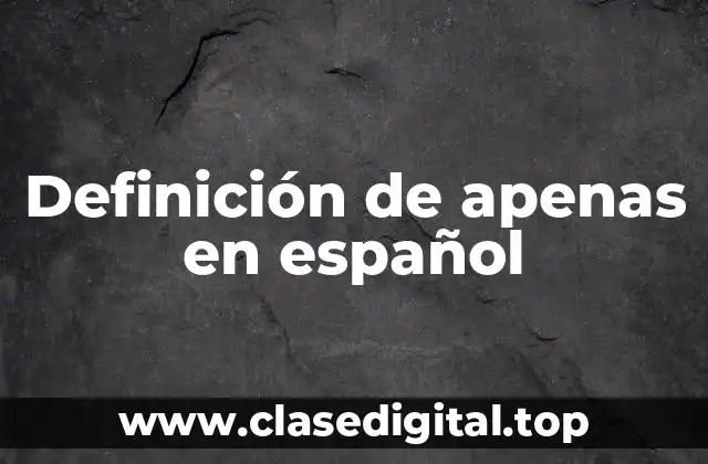 Definición de apenas en español