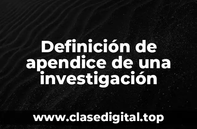 Definición de apendice de una investigación