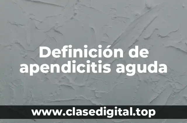 Definición de apendicitis aguda