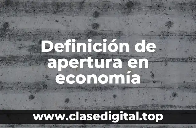 Definición de apertura en economía