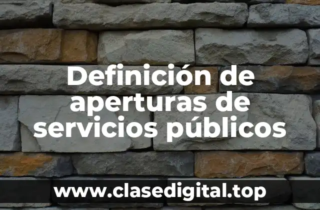 Definición de aperturas de servicios públicos