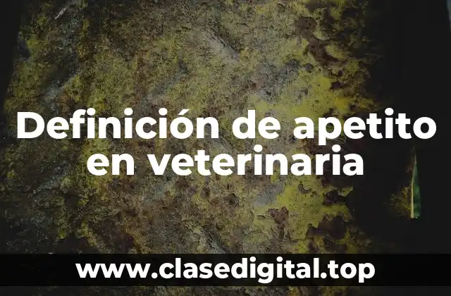 Definición de apetito en veterinaria