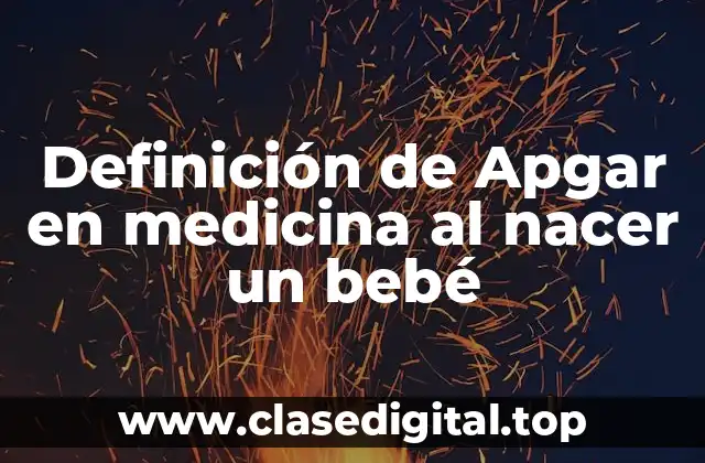 Definición de Apgar en medicina al nacer un bebé