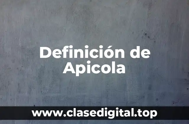 Definición de Apicola