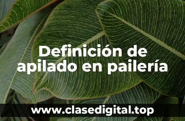 Definición de apilado en pailería