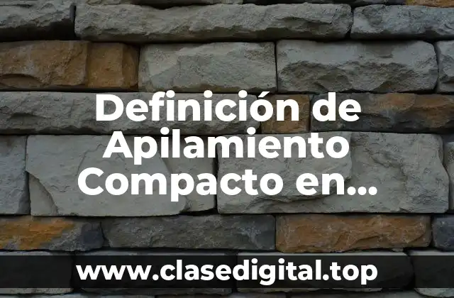 Definición de Apilamiento Compacto en Biónica