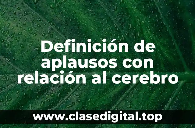 Definición de aplausos con relación al cerebro