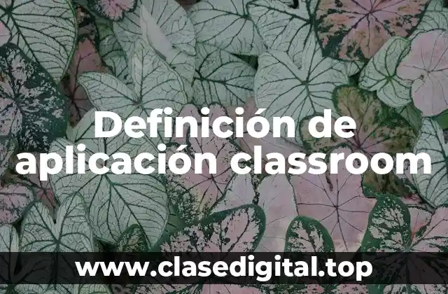 Ejemplos de aplicación classroom