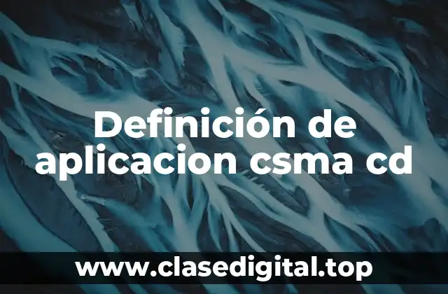 Definición de aplicacion csma cd