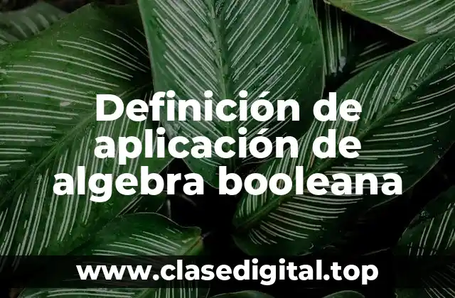 Definición de aplicación de algebra booleana