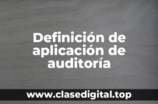 Definición de aplicación de auditoría