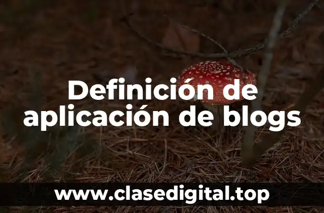 Definición de aplicación de blogs