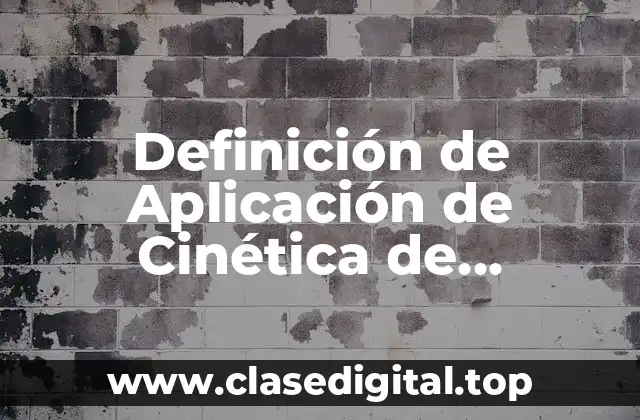 Definición de Aplicación de Cinética de Michaelis