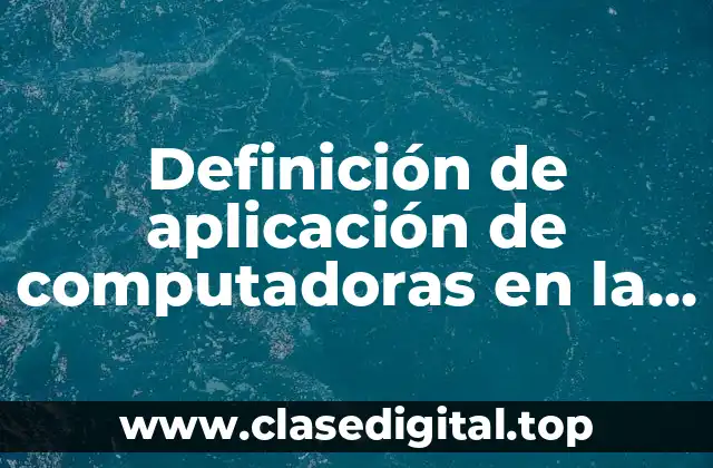 Definición de aplicación de computadoras en la administración y economía