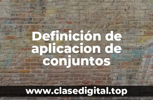 Definición de aplicacion de conjuntos