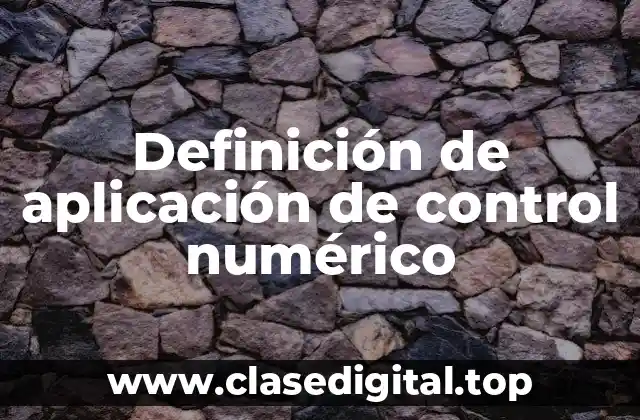 Definición de aplicación de control numérico