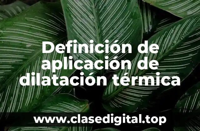 Definición de aplicación de dilatación térmica