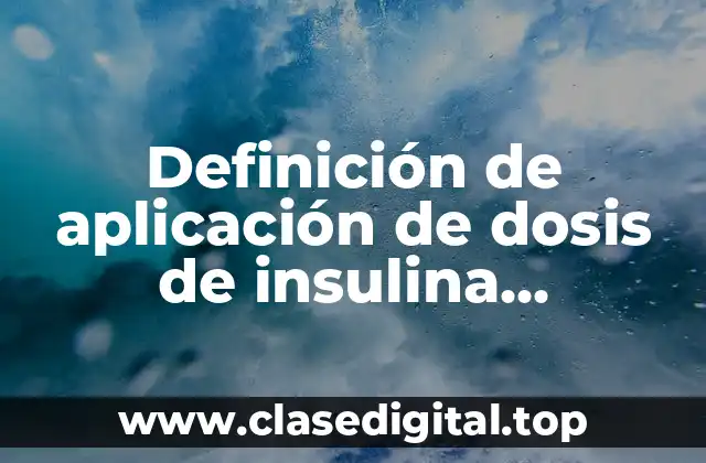 Definición de aplicación de dosis de insulina combinada