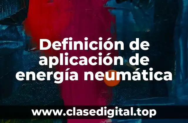 Definición de aplicación de energía neumática