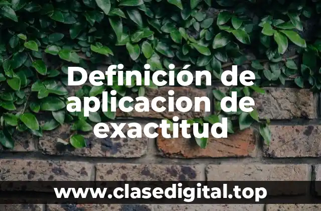 Definición de aplicacion de exactitud