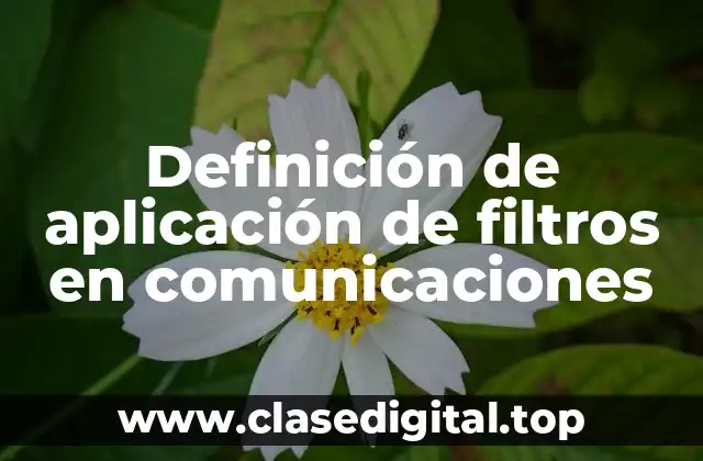 Definición de aplicación de filtros en comunicaciones
