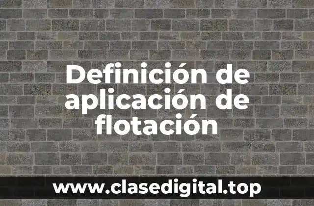 Ejemplos de aplicación de flotación