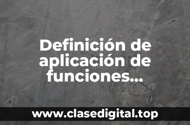 Definición de aplicación de funciones logaritmicas