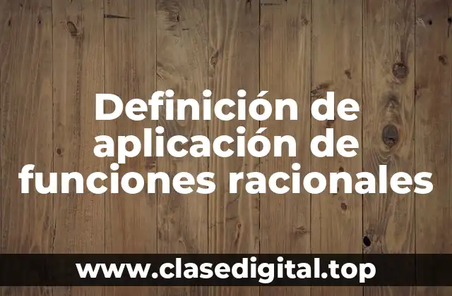 Ejemplos de aplicación de funciones racionales